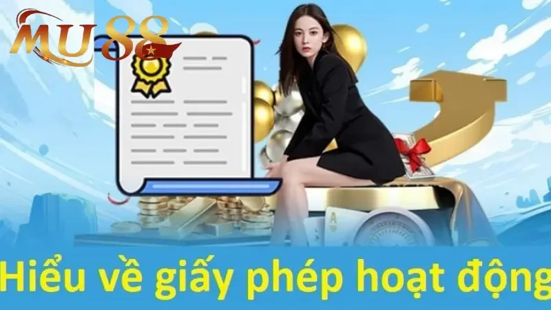 Câu hỏi thường gặp về Giấy Phép Hoạt Động MU88